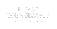 Please Open Slowly Tactile Touch Braille Sign