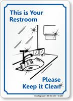 This is Your Restroom Please Clean Sign