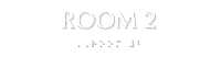 Room 2 Tactile Touch Braille Sign