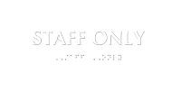 Staff Only Tactile Touch Braille Sign