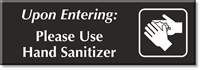 Upon Entering Please Use Hand Sanitizer Engraved Sign