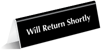 Will Return Shortly Tabletop Tent Sign