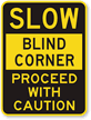 Slow Blind Corner Proceed with Caution Sign