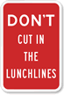 Don't Cut in the Lunchlines Sign