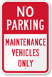 No Parking   Maintenance Vehicles Only Sign