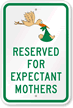 Reserved For Expectant Mothers Reserved Parking Sign