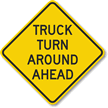 TRUCK TURN AROUND AHEAD Sign