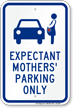 Expectant Mothers' Parking Only, Reserved Parking Sign