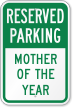 Mother Of The Year Reserved Parking Sign