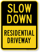Residential Driveway Slow Down Sign