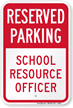 School Resource Officer Reserved Parking Sign