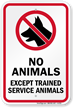 No Animals Except Trained Service Animals Sign