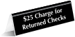 $25 Charge For Returned Checks Tent Sign