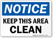 Notice Keep This Area Clean Sign