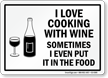 I Love Cooking With Wine Sign