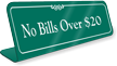 No Bills Over Dollar 20 Showcase Desk Sign