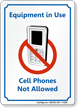 Equipment in Use, No Cell Phones Sign