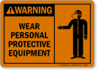 Warning Wear Personal Protective Equipment Sign