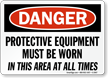 Danger Protective Equipment Must Be Worn Sign