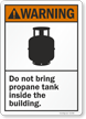 Warning: Do Not Bring Propane Tank Inside the Building