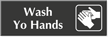 Wash Yo Hands Engraved Sign