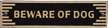 Beware Of Dog Art Decorative Door Statement Plaque