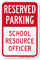 School Resource Officer Reserved Parking Sign