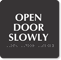 Open Door Slowly TactileTouch™ Sign with Braille